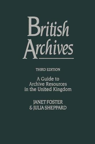 British Archives: A Guide to Archive Resources in the United Kingdom