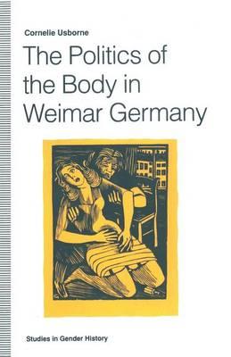 The Politics of the Body in Weimar Germany: Women’s Reproductive Rights and Duties