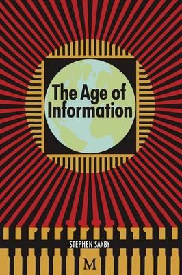 The Age of Information: The Past Development and Future Significance of Computing and Communications