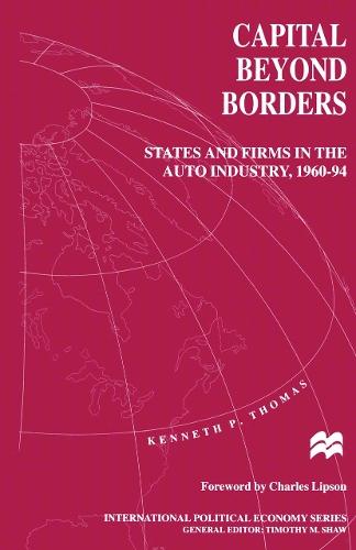 Capital beyond Borders: States and Firms in the Auto Industry, 1960–94