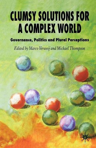 Clumsy Solutions for a Complex World: Governance, Politics and Plural Perceptions