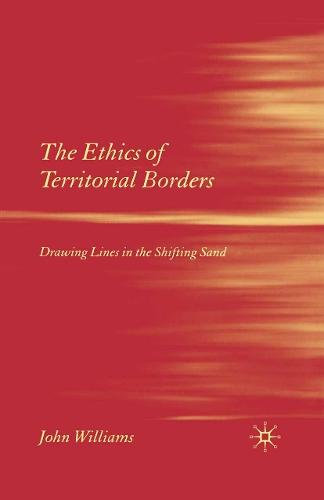 The Ethics of Territorial Borders: Drawing Lines in the Shifting Sand