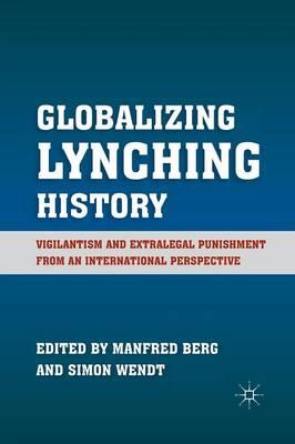 Globalizing Lynching History: Vigilantism and Extralegal Punishment from an International Perspective