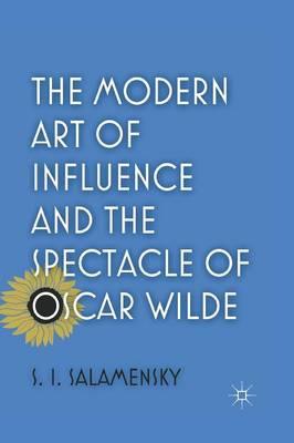 The Modern Art of Influence and the Spectacle of Oscar Wilde