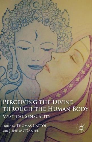 Perceiving the Divine through the Human Body: Mystical Sensuality