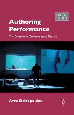 Authoring Performance: The Director in Contemporary Theatre