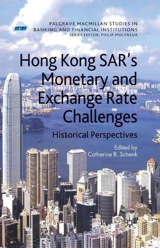 Hong Kong SAR Monetary and Exchange Rate Challenges: Historical Perspectives