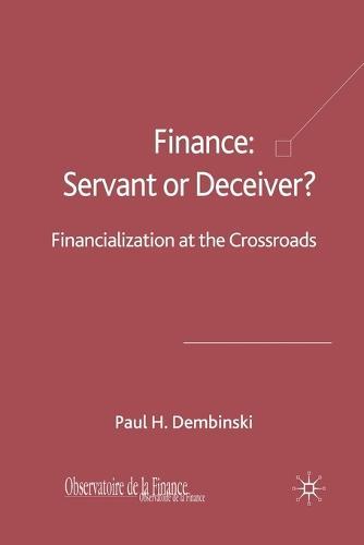 Finance: Servant or Deceiver?: Financialization at the Crossroads
