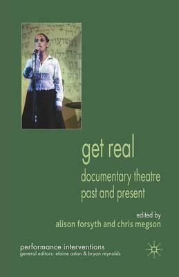 Get Real: Documentary Theatre Past and Present
