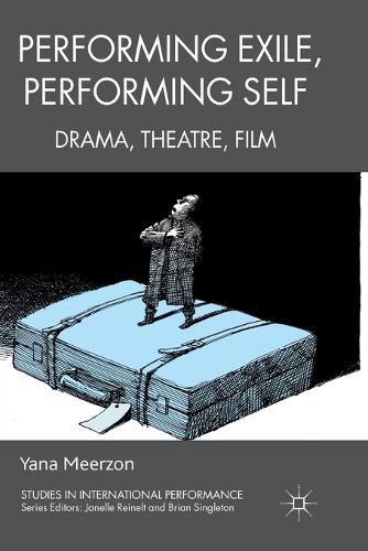 Performing Exile, Performing Self: Drama, Theatre, Film
