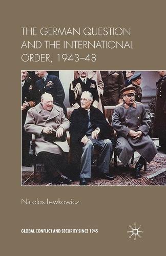 The German Question and the International Order, 1943–48