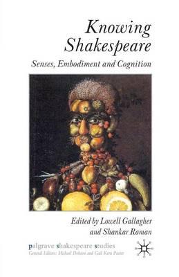 Knowing Shakespeare: Senses, Embodiment and Cognition