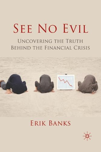 See No Evil: Uncovering The Truth Behind The Financial Crisis