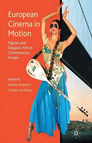 European Cinema in Motion: Migrant and Diasporic Film in Contemporary Europe