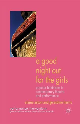 A Good Night Out for the Girls: Popular Feminisms in Contemporary Theatre and Performance