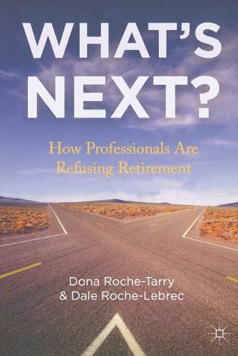 What's Next?: How Professionals Are Refusing Retirement