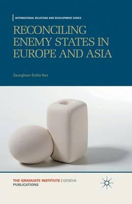 Reconciling Enemy States in Europe and Asia