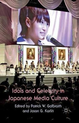 Idols and Celebrity in Japanese Media Culture