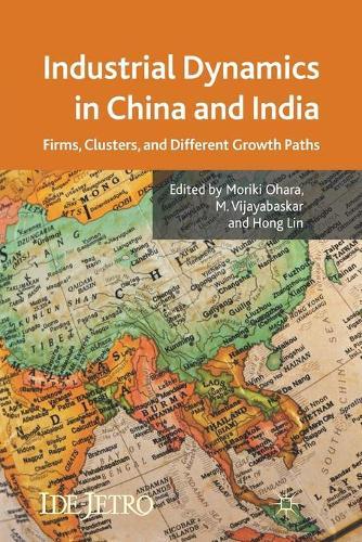 Industrial Dynamics in China and India: Firms, Clusters, and Different Growth Paths