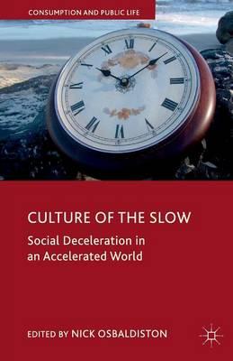 Culture of the Slow: Social Deceleration in an Accelerated World