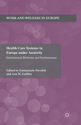 Health Care Systems in Europe under Austerity: Institutional Reforms and Performance