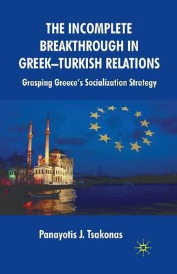 The Incomplete Breakthrough in Greek-Turkish Relations: Grasping Greece’s Socialization Strategy