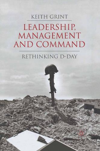 Leadership, Management and Command: Rethinking D-Day