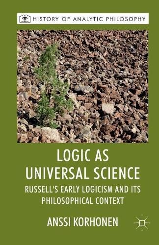 Logic as Universal Science: Russell's Early Logicism and its Philosophical Context