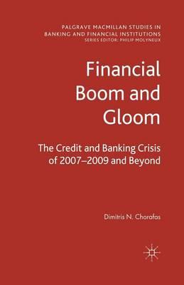 Financial Boom and Gloom: The Credit and Banking Crisis of 2007–2009 and Beyond
