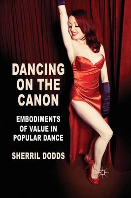 Dancing on the Canon: Embodiments of Value in Popular Dance