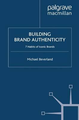 Building Brand Authenticity: 7 Habits of Iconic Brands