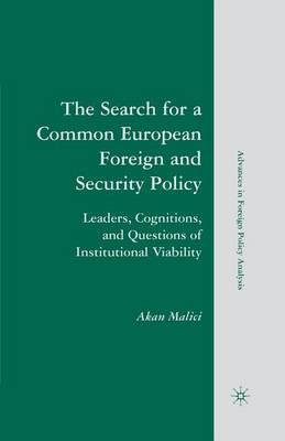 The Search for a Common European Foreign and Security Policy: Leaders, Cognitions, and Questions of Institutional Viability