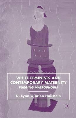 White Feminists and Contemporary Maternity: Purging Matrophobia