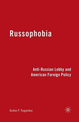 Russophobia: Anti-Russian Lobby and American Foreign Policy