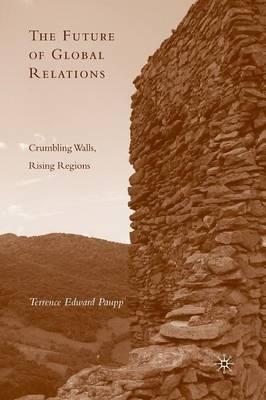 The Future of Global Relations: Crumbling Walls, Rising Regions