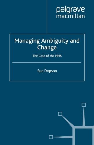 Managing Ambiguity and Change: The Case of the NHS