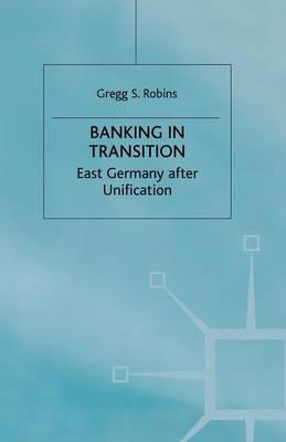 Banking in Transition: East Germany after Unification