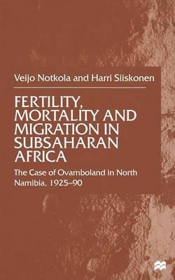 Fertility, Mortality and Migration in SubSaharan Africa: The Case of Ovamboland in North Namibia, 1925–90