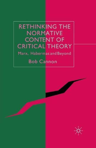 Rethinking the Normative Content of Critical Theory: Marx, Habermas and Beyond