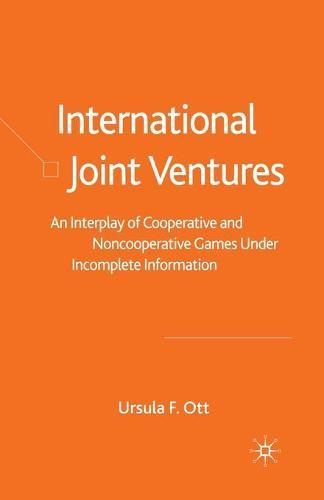 International Joint Ventures: An Interplay of Cooperative and Noncooperative Games Under Incomplete Information