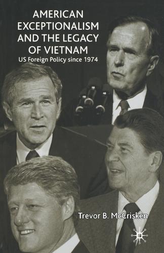 American Exceptionalism and the Legacy of Vietnam: U.S. Foreign Policy Since 1974