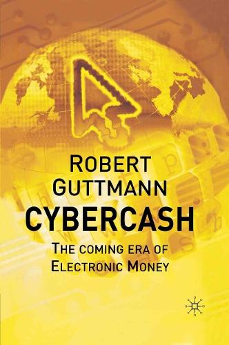 Cybercash: The Coming Era of Electronic Money