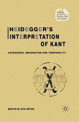 Heidegger’s Interpretation of Kant: Categories, Imagination and Temporality