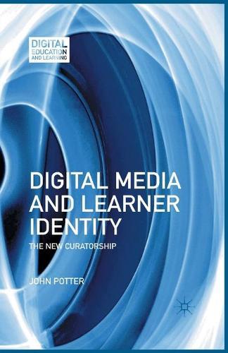 Digital Media and Learner Identity: The New Curatorship