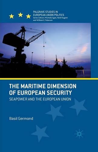 The Maritime Dimension of European Security: Seapower and the European Union