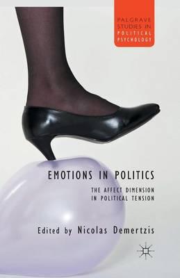Emotions in Politics: The Affect Dimension in Political Tension