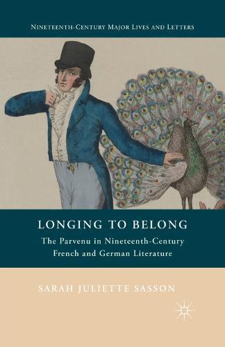 Longing to Belong: The Parvenu in Nineteenth-Century French and German Literature