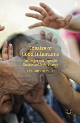 Theatre of Good Intentions: Challenges and Hopes for Theatre and Social Change