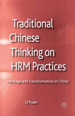 Traditional Chinese Thinking on HRM Practices: Heritage and Transformation in China