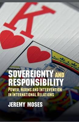 Sovereignty and Responsibility: Power, Norms and Intervention in International Relations